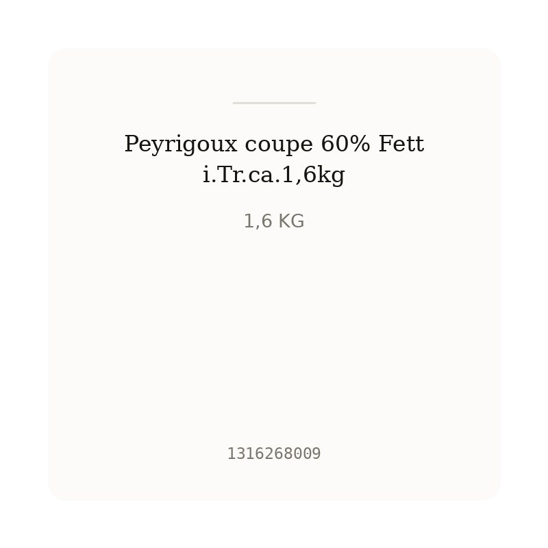 Peyrigoux coupe 60% Fett i.Tr.ca.1,6kg