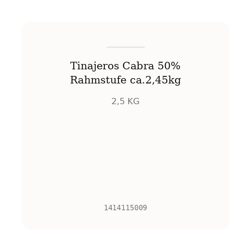 Tinajeros Cabra 50% Rahmstufe ca.2,45kg