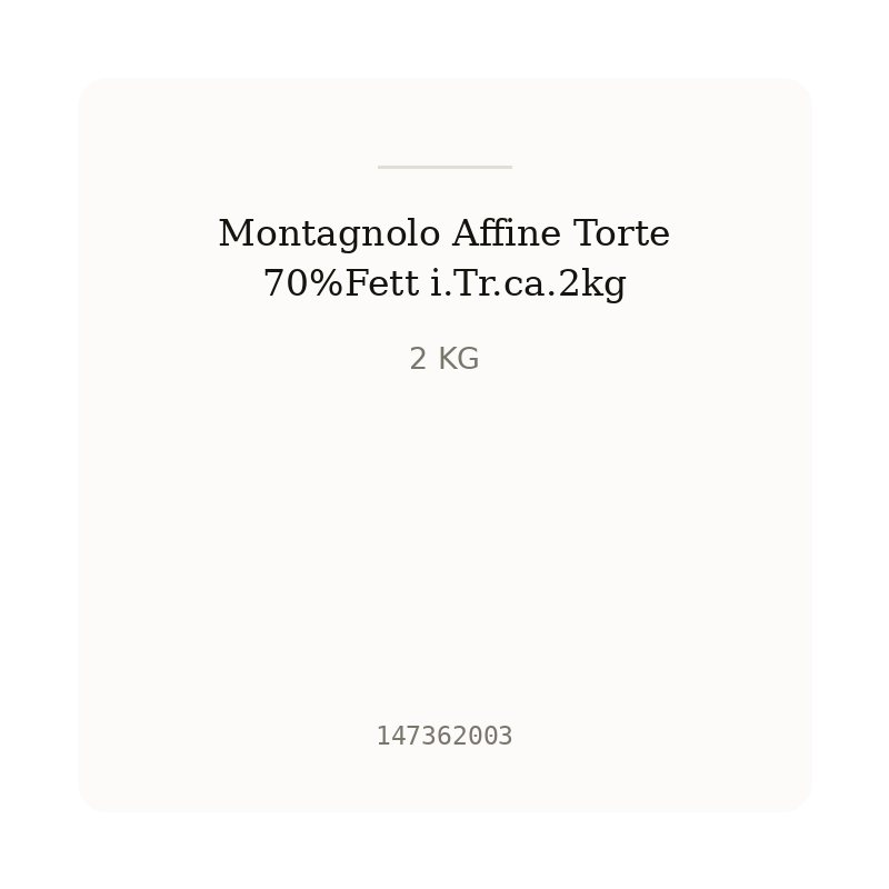 Montagnolo Affine Torte 70%Fett i.Tr.ca.2kg