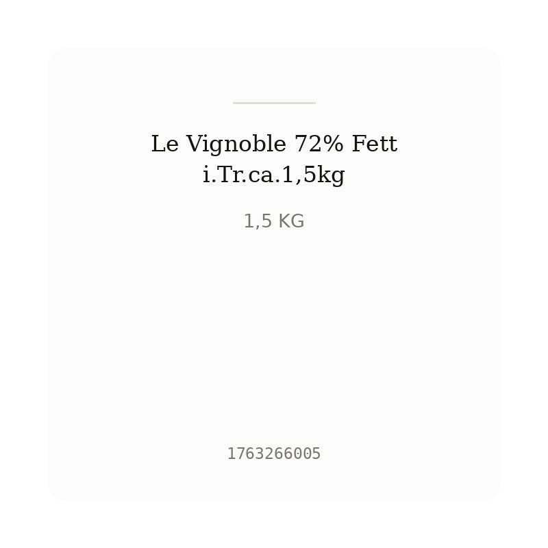 Le Vignoble 72% Fett i.Tr.ca.1,5kg