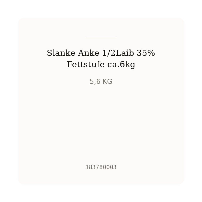 Slanke Anke 1/2Laib 35% Fettstufe ca.6kg