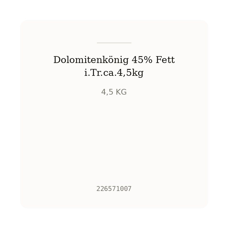 Dolomitenkönig 45% Fett i.Tr.ca.4,5kg