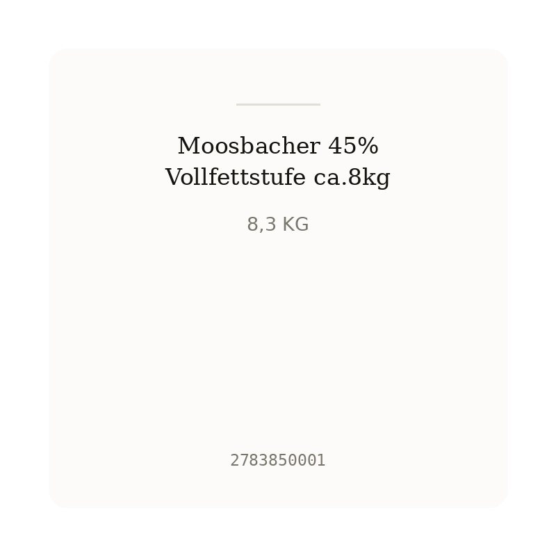 Moosbacher 45% Vollfettstufe ca.8kg