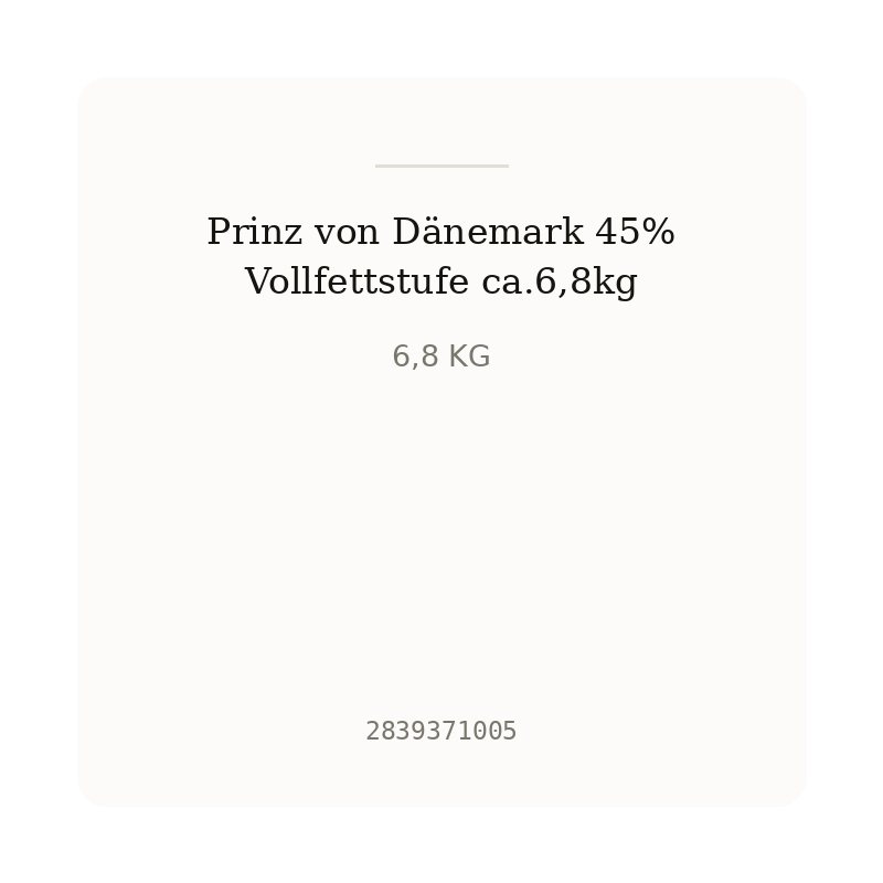 Prinz von Dänemark 45% Vollfettstufe ca.6,8kg