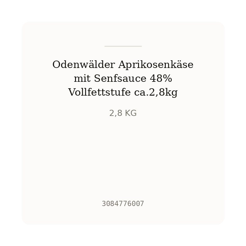 Odenwälder Aprikosenkäse mit Senfsauce 48% Vollfettstufe ca.2,8kg