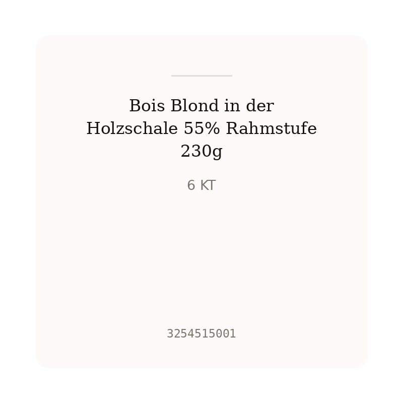Bois Blond in der Holzschale 55% Rahmstufe 230g