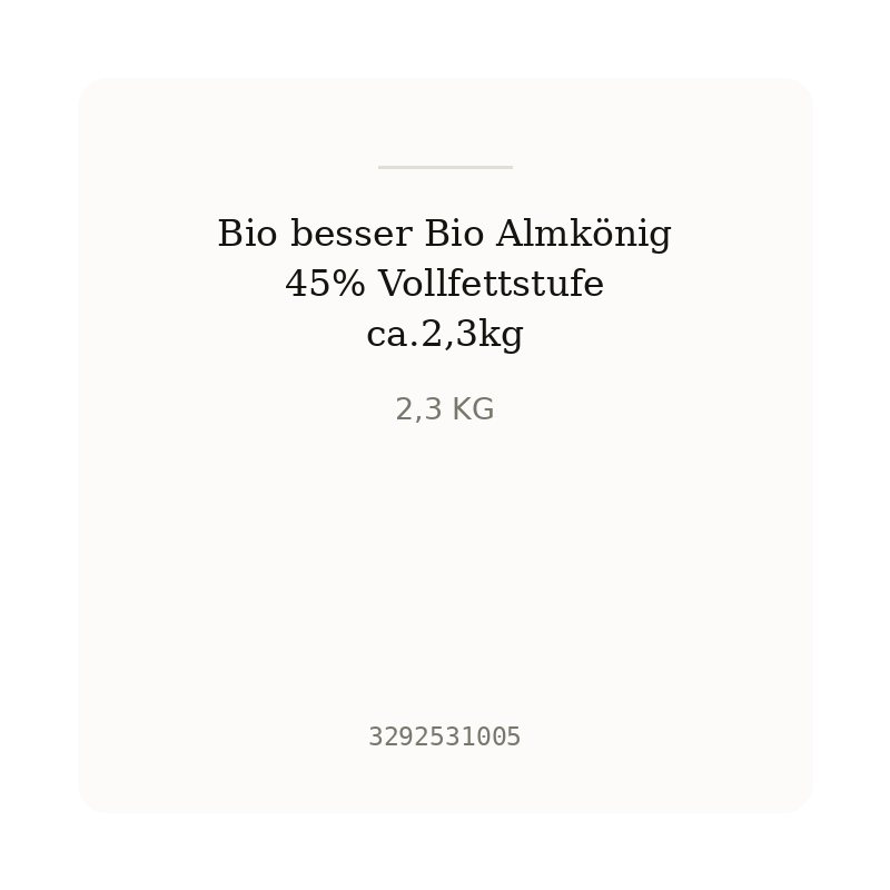 Bio besser Bio Almkönig 45% Vollfettstufe ca.2,3kg