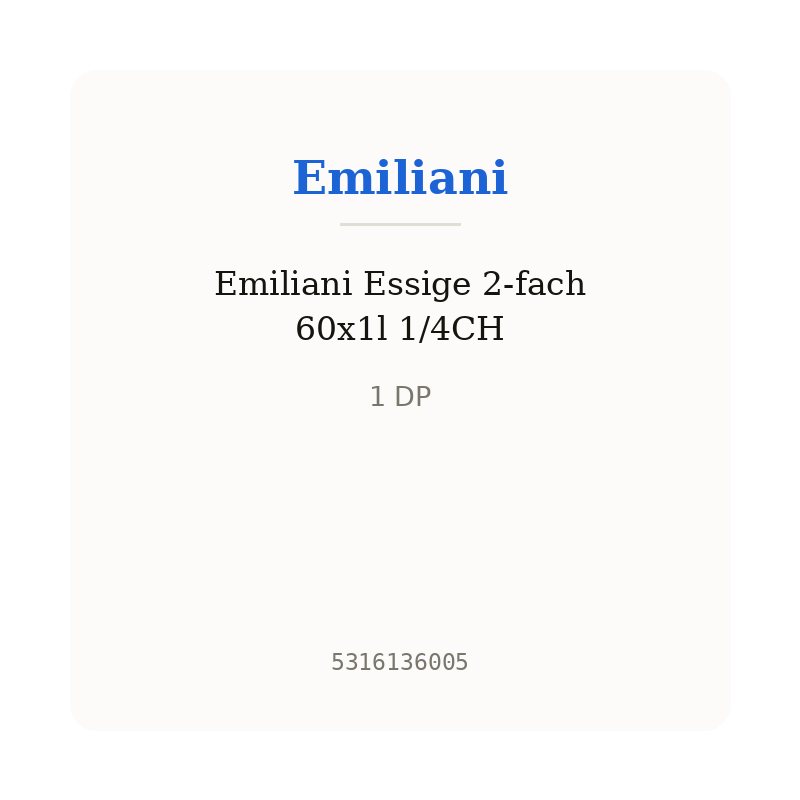 Emiliani Essige 2-fach 60x1l 1/4CH