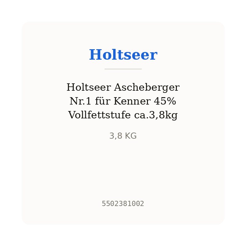 Holtseer Ascheberger Nr.1 für Kenner 45% Vollfettstufe ca.3,8kg