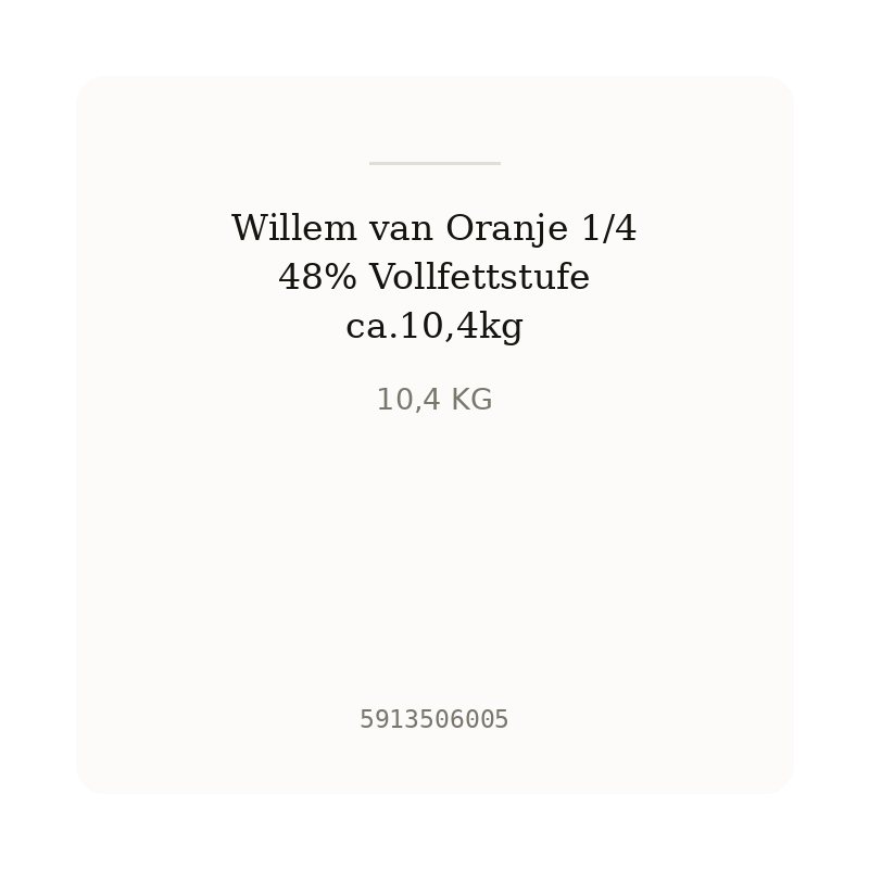 Willem van Oranje 1/4 48% Vollfettstufe ca.10,4kg