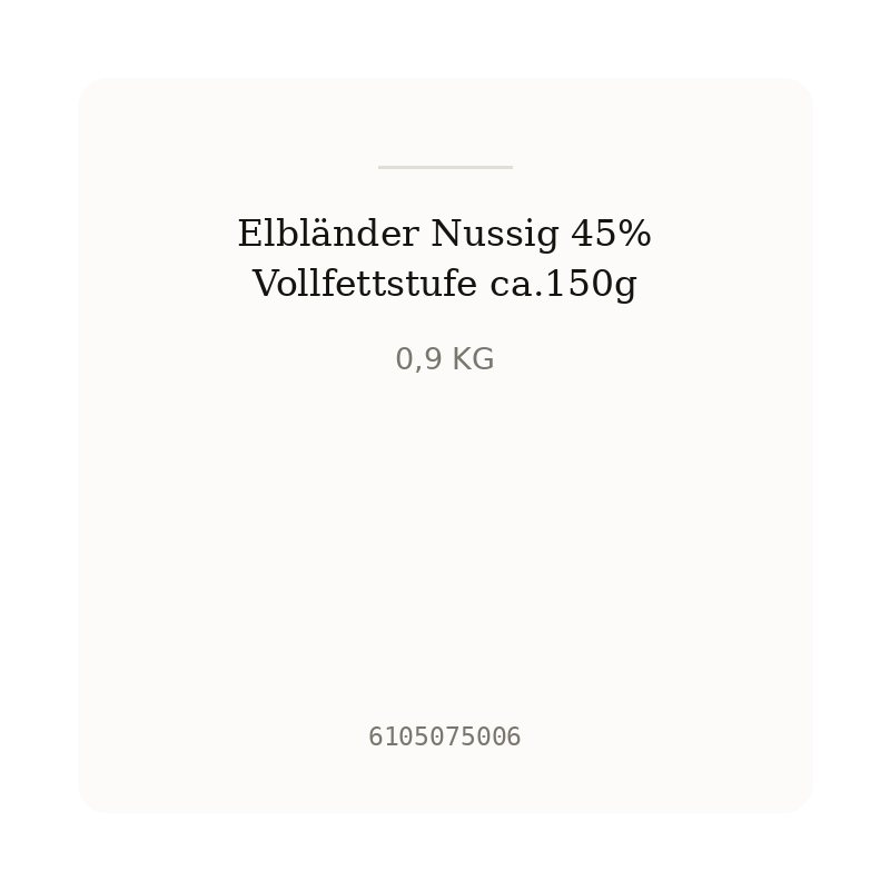 Elbländer Nussig 45% Vollfettstufe ca.150g