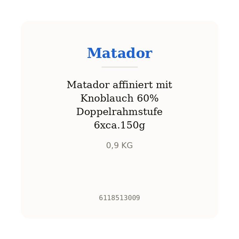 Matador affiniert mit Knoblauch 60% Doppelrahmstufe 6xca.150g