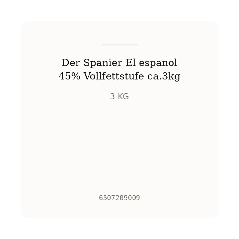 Der Spanier El espanol 45% Vollfettstufe ca.3kg